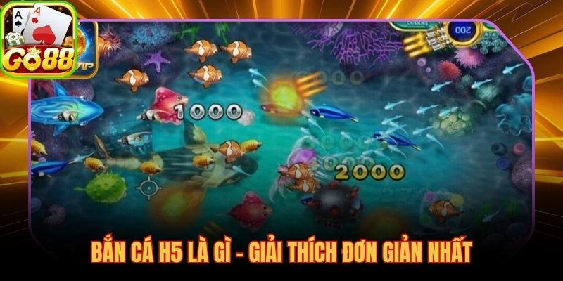 Bắn cá H5 là gì? Game trình duyệt HTML5 không cần tải app