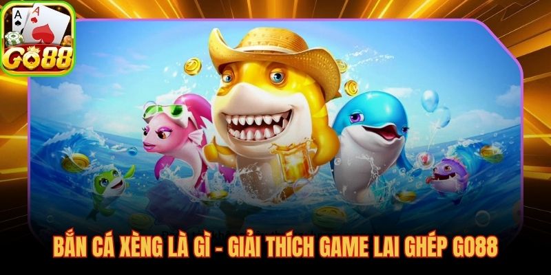 Bắn cá xèng là gì game lai ghép súng bắn và cơ chế Slot