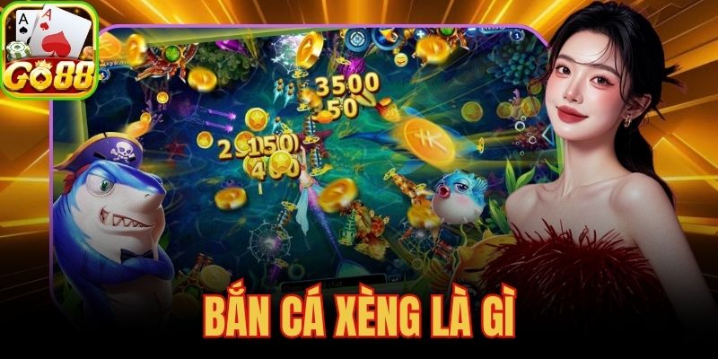 Bắn Cá Xèng Là Gì
