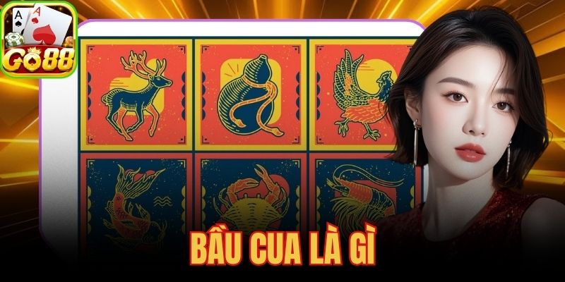 Bầu Cua Là Gì