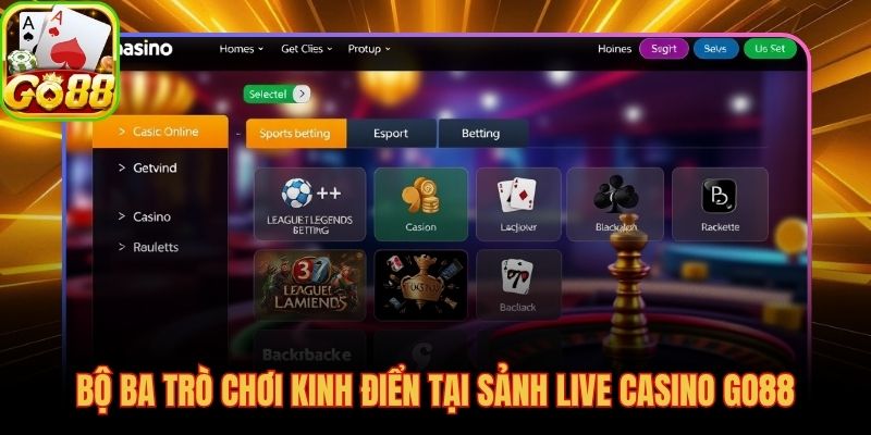 Ba tựa game casino GO88 làm nên lịch sử sòng bài đẳng cấp quốc tế