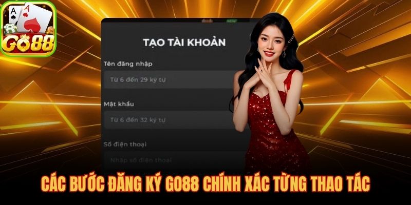 Quy trình đăng ký GO88 theo thứ tự từng trường thông tin
