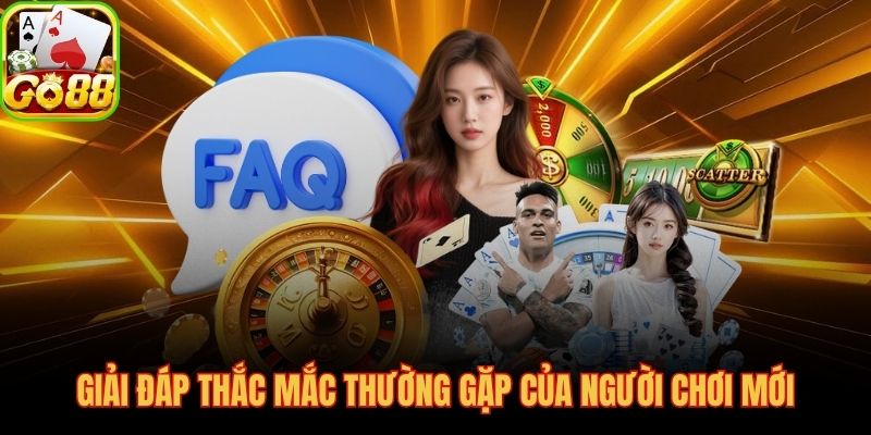 GO88 giải đáp thẳng thắn mọi câu hỏi của người chơi lần đầu