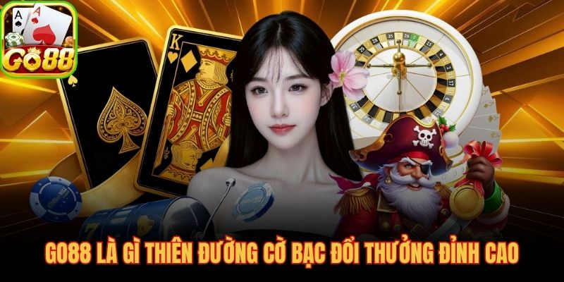 GO88 cổng game 12,5 triệu tài khoản với ba chứng nhận quốc tế độc lập