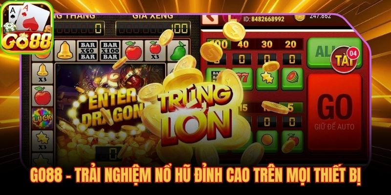 GO88 nền tảng nổ hũ trực tuyến đủ tiêu chí từ kho game đến jackpot