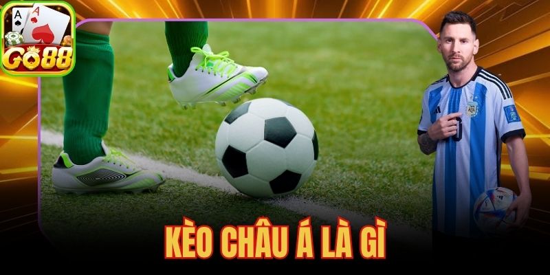 Kèo Châu Á Là Gì