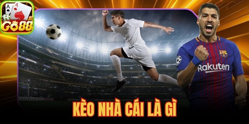 Kèo Nhà Cái Là Gì