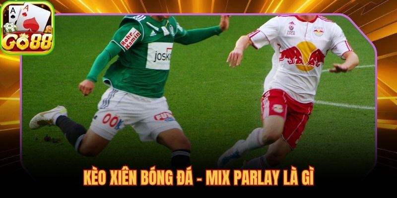 Kèo xiên bóng là gì, hệ số nhân tích lũy từ nhiều cửa gộp chung