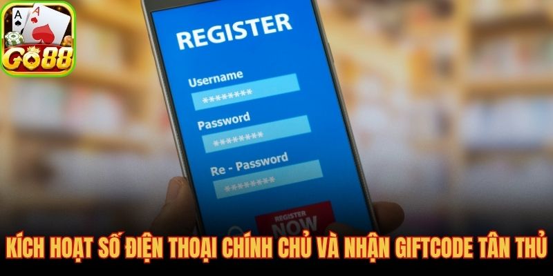 Xác minh số điện thoại chính chủ để nhận giftcode tân thủ GO88