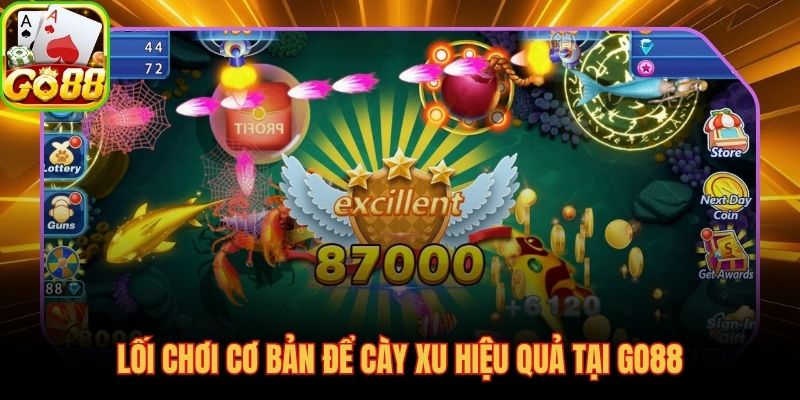 Kỹ thuật cày xu GO88 và ngưỡng đạn thấp và nhịp bắn đều đặn