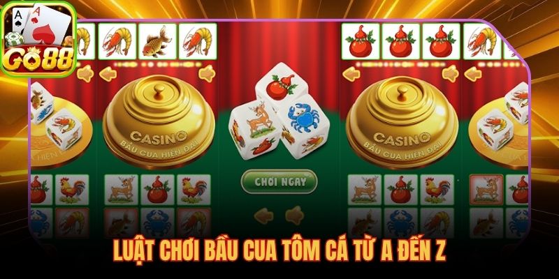 Luật bầu cua 4 bước rõ ràng và tỷ lệ thưởng minh bạch