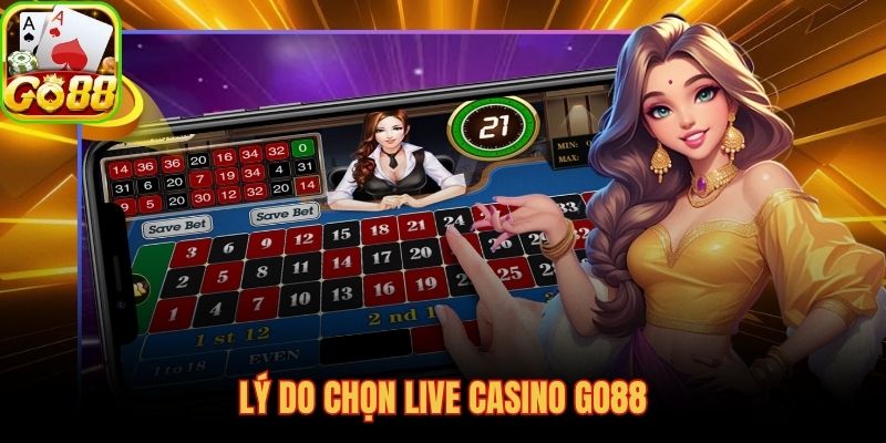 Casino GO88 với live streaming HD và dealer thật minh bạch