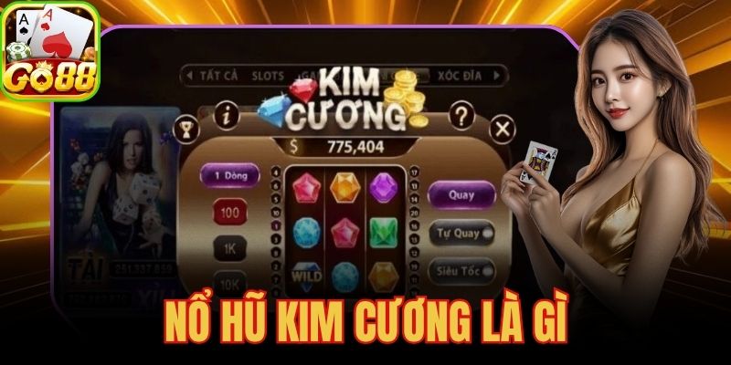 Nổ Hũ Kim Cương Là Gì