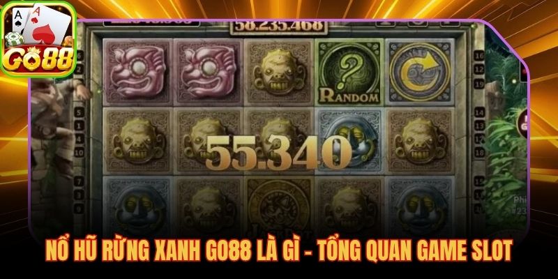 Nổ hũ rừng xanh là gì, slot 5 reel RTP 96,5% chủ đề đại ngàn