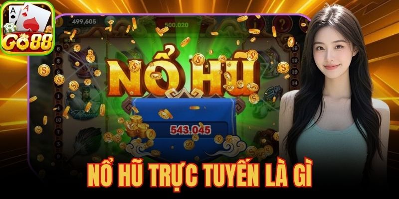 Nổ Hũ Trực Tuyến Là Gì