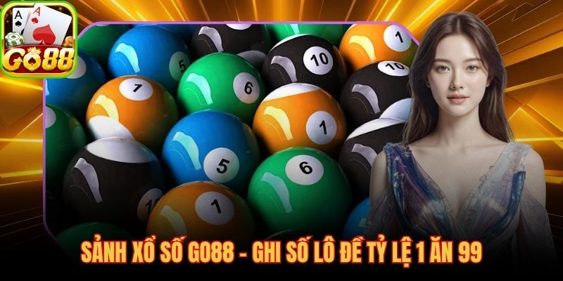 Xổ số GO88  tỷ lệ 1 ăn 99 vượt trội so với nơi cược truyền thống