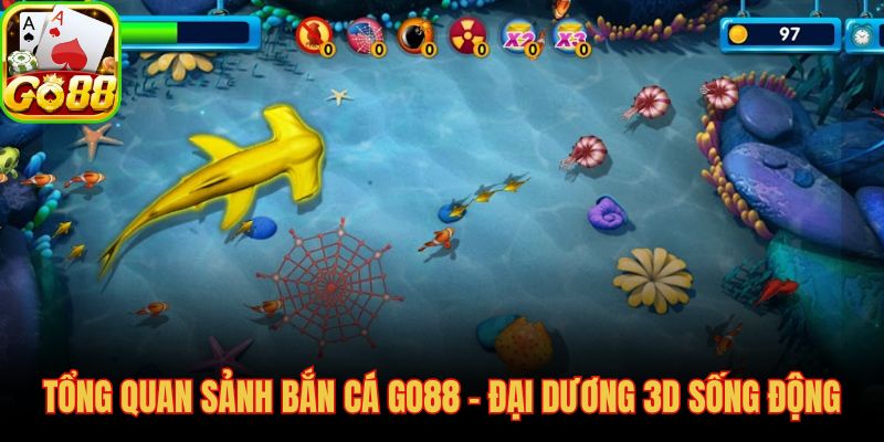Sảnh bắn cá GO88 và đồ họa 3D immersive đẳng cấp châu Á