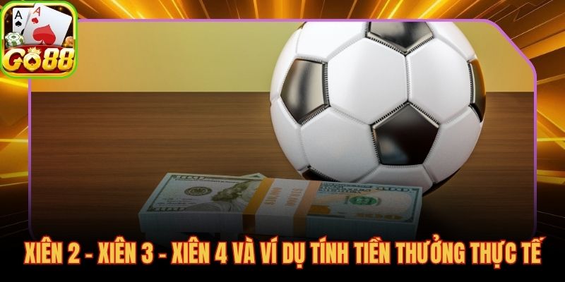 Kèo xiên bóng là gì khi xiên 4 nhân hệ số lên 13 lần