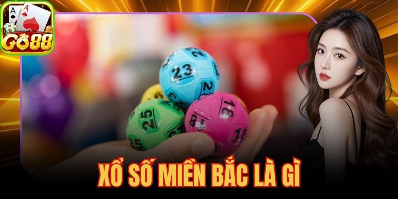 Xổ Số Miền Bắc Là Gì