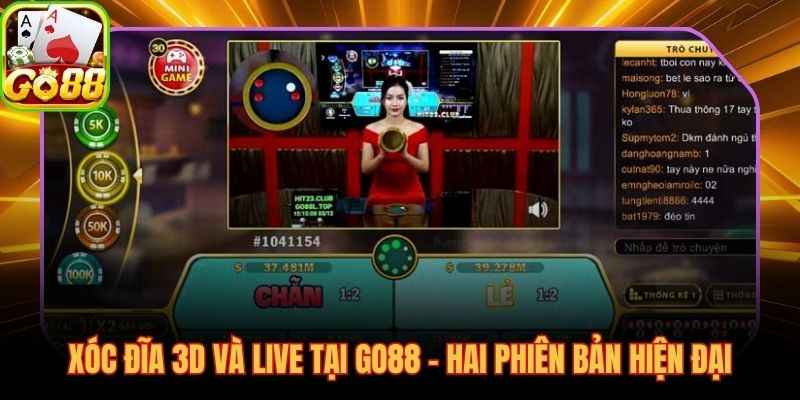 Xóc đĩa 3D và live tại GO88, hai lựa chọn từ tân thủ đến cao thủ