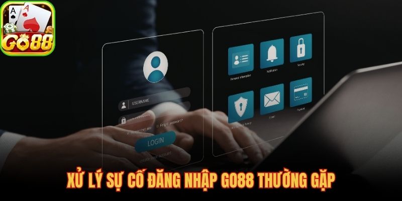 Sự cố đăng nhập GO88 và giải pháp xử lý nhanh trong vài phút